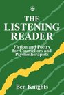 The Listening Reader Fiction and Poetry for Counsellors and Psychotherapists