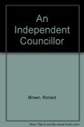 An Independent Councillor