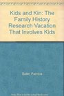 Kids and Kin The Family History Research Vacation That Involves Kids