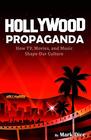Hollywood Propaganda How TV Movies and Music Shape Our Culture