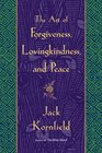 The Art of Forgiveness Lovingkindness and Peace
