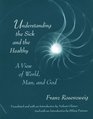 Understanding the Sick and the Healthy  A View of World Man and God With a New Introduction by Hilary Putnam
