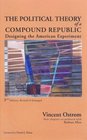 The Political Theory of a Compound Republic Designing the American Experiment