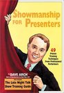 Showmanship for Presenters  49 Proven Training Techniques from Professional Performers