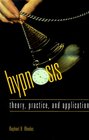 Hypnosis Theory Practice and Application