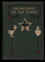 Message of the Stars An Esoteric Exposition of Natal and Medical Astrology Explaining the Arts of Reading the Horoscope and Diagnosing Disease