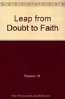 Leap from Doubt to Faith