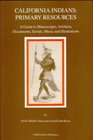 California Indians Primary Resources  A Guide to Manuscripts Artifacts Documents Serials Music and Illustrations