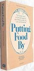 the classic work on the best ways to can, freeze, pickle, dry, cure, and putting food Putting Food