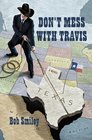 Don't Mess with Travis A Texas Novel