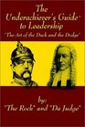 The Underachiever's GuideT to Leadership The Art of the Duck and Dodge