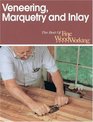 Veneering, Marquetry and Inlay (The Best of Fine Woodworking)