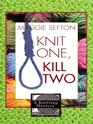 Knit One, Kill Two (Knitting Mystery, Bk 1)