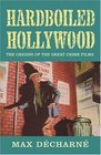 Hardboiled Hollywood The Origins of the Great Crime Films