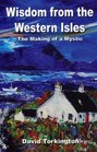 Wisdom from the Western Isles The Making of a Mystic