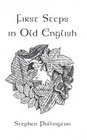 First Steps in Old English: An Easy to Follow Language Course for the Beginner