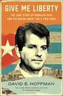 Give Me Liberty The True Story of Oswaldo Pay and his Daring Quest for a Free Cuba