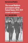 The Second Baldwin Government and the United States 19241929  Attitudes and Diplomacy