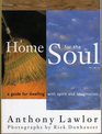 A Home for the Soul A Guide for Dwelling With Spirit and Imagination