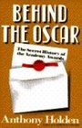 BEHIND THE OSCAR SECRET HISTORY OF THE ACADEMY AWARDS