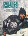 Knitting by Design: A Step-By-Step Guide to Designing and Knitting Your Own Clothes