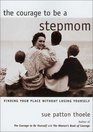 The Courage to Be a Stepmom Finding Your Place Without Losing Yourself