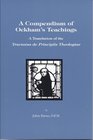 A Compendium of Ockham's Teachings A Translation of the Tactus De Principiis Theologie