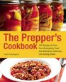 The Prepper's Cookbook 101 Recipes to Turn Your Emergency Food into Nutritious Delicious LifeSaving Meals