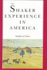 The Shaker Experience in America  A History of the United Society of Believers