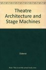 Theatre Architecture and Stage Machines