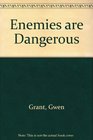 Enemies Are Dangerous Grant
