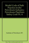 Model Code of Safe Practice in the Petroleum Industry Petroleum Pipelines Safety Code Pt 6