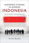 Economic Change in Modern Indonesia Colonial and Postcolonial Comparisons