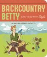 Backcountry Betty Crafting With Style 50 NatureInspired Projects