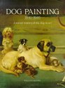 Dog Painting 1840-1940: A Social History of the Dog in Art