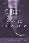 Erotic Lifestyles  Real People Discuss Their Unusual Sexual Practices