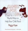 Games for Reading Playful Ways to Help Your Child Read