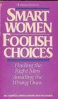 Smart Women Foolish Choices Finding the Right Men Avoiding the Wrong Ones