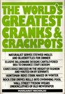 THE WORLD'S GREATEST CRANKS AND CRACKPOTS