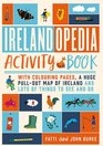Irelandopedia Activity Book With Colouring Pages a Huge PullOut Map of Ireland and Lots of Things to See and Do
