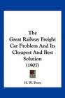 The Great Railway Freight Car Problem And Its Cheapest And Best Solution