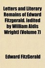 Letters and Literary Remains of Edward Fitzgerald