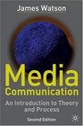 Media Communication An Introduction to Theory and Process