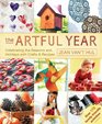 The Artful Year Celebrating the Seasons and Holidays with Crafts and RecipesOver 175 Family Friendly Activities
