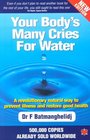 Your Body's Many Cries for Water: A Revolutionary Natural Way to Prevent Illness and Restore Good Health