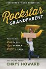 Rockstar Grandparent How You Can Lead the Way Light the Road and Launch a Legacy