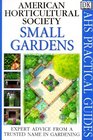 American Horticultural Society Practical Guides Small Gardens