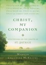 Christ, My Companion: Meditations on the Prayer of St. Patrick