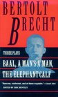 Three Plays Baal / A Man's a Man / The Elephant Calf