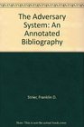 The Adversary System An Annotated Bibliography